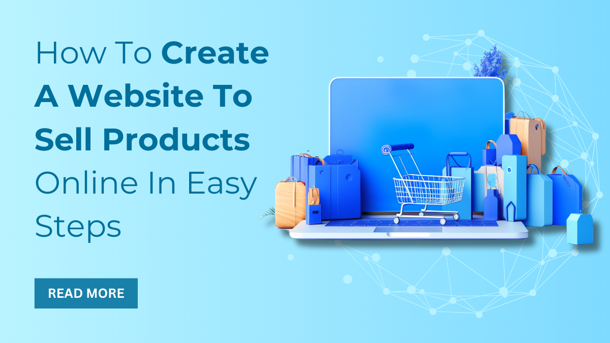 How To Create A Website To Sell Products Online In Easy Steps